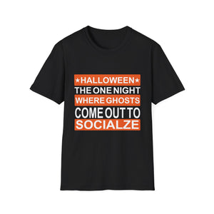 Halloween T-Shirt — “Halloween: The One Night Where Ghosts Come Out to Socialize”