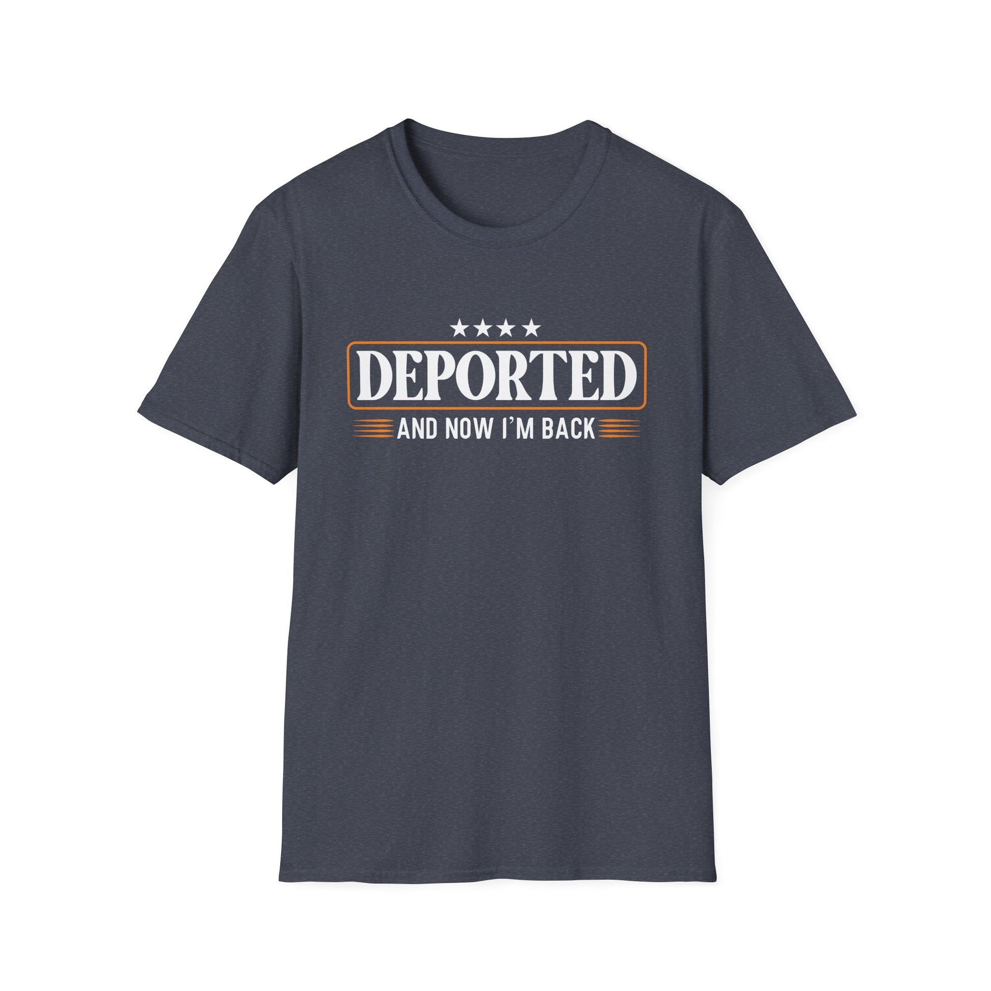 Deported And Now I'm Back Funny Saying Unisex T-Shirt