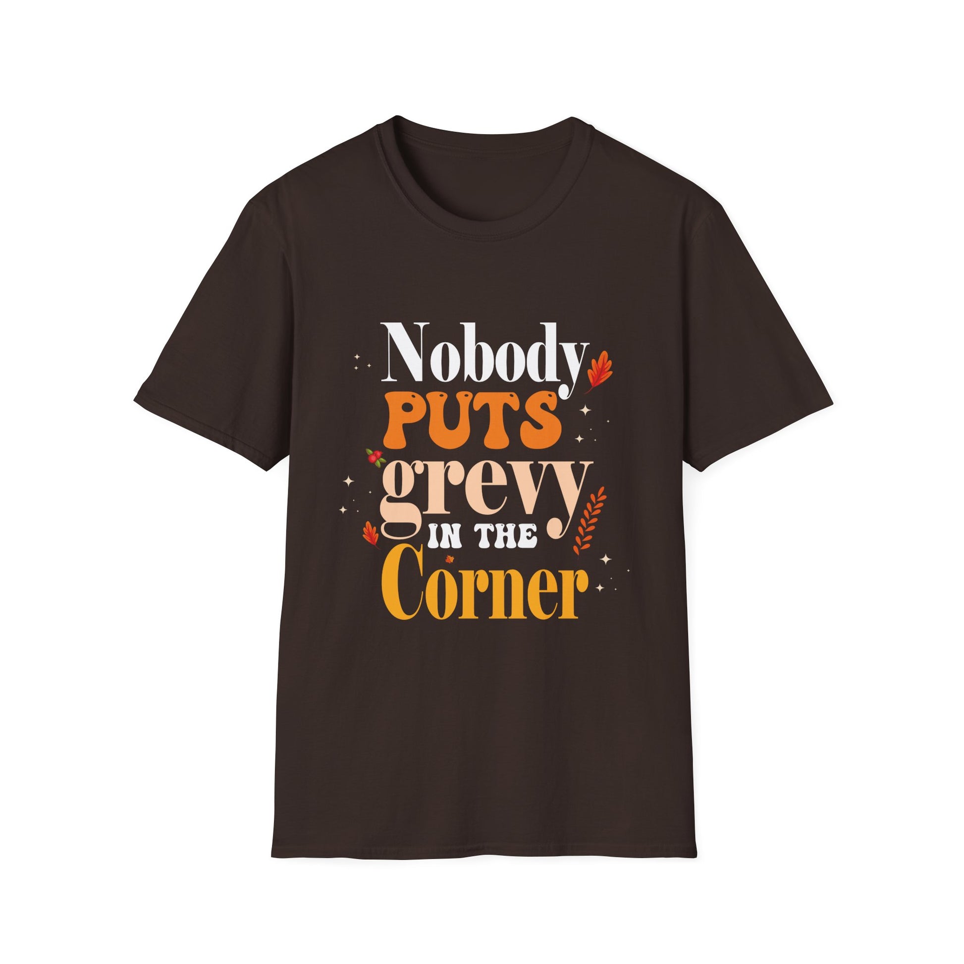 Nobody Puts Gravy in the Corner – Funny Thanksgiving  Unisex T-Shirt
