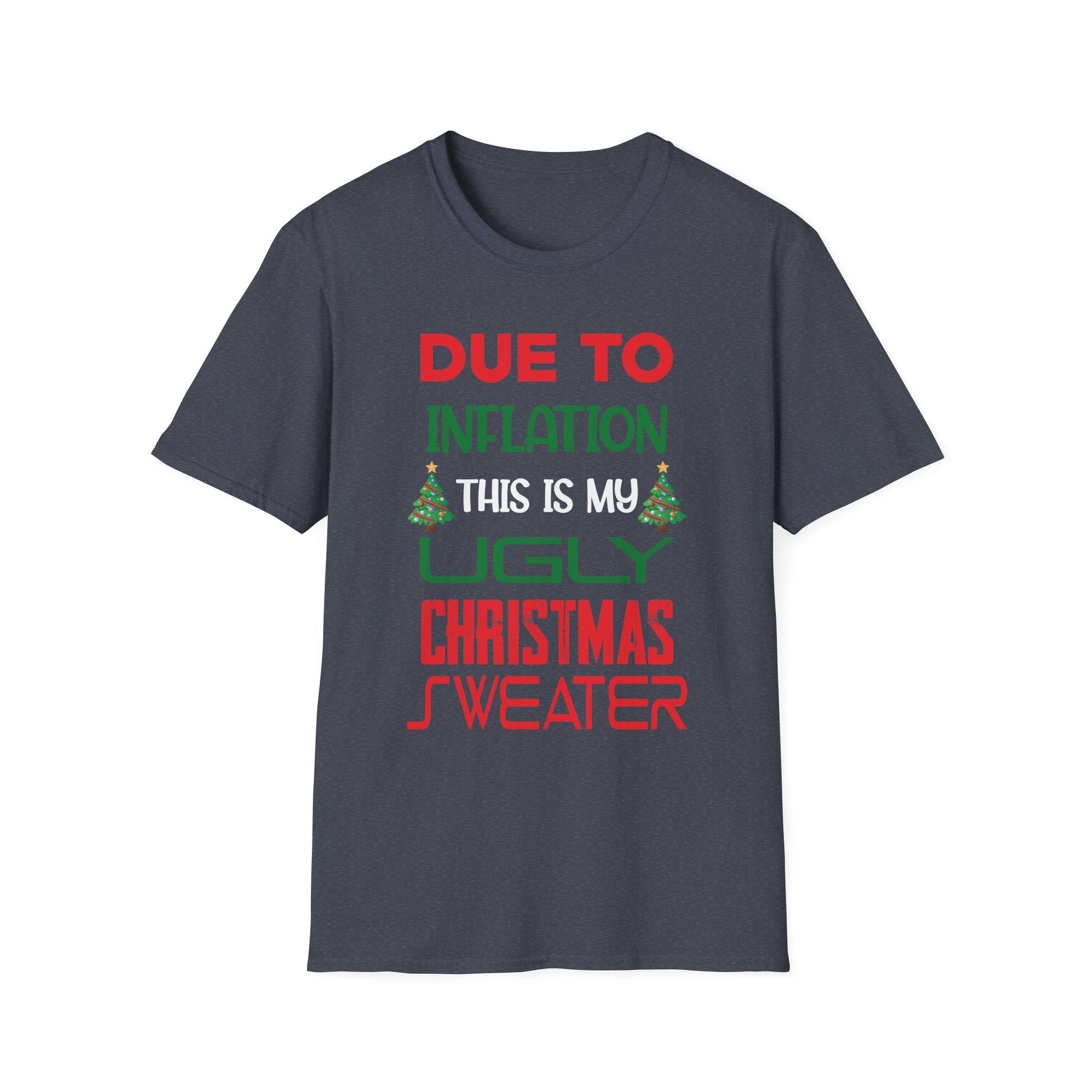 Due to Inflation This is My Ugly Sweater For Christmas Unisex T-Shirt