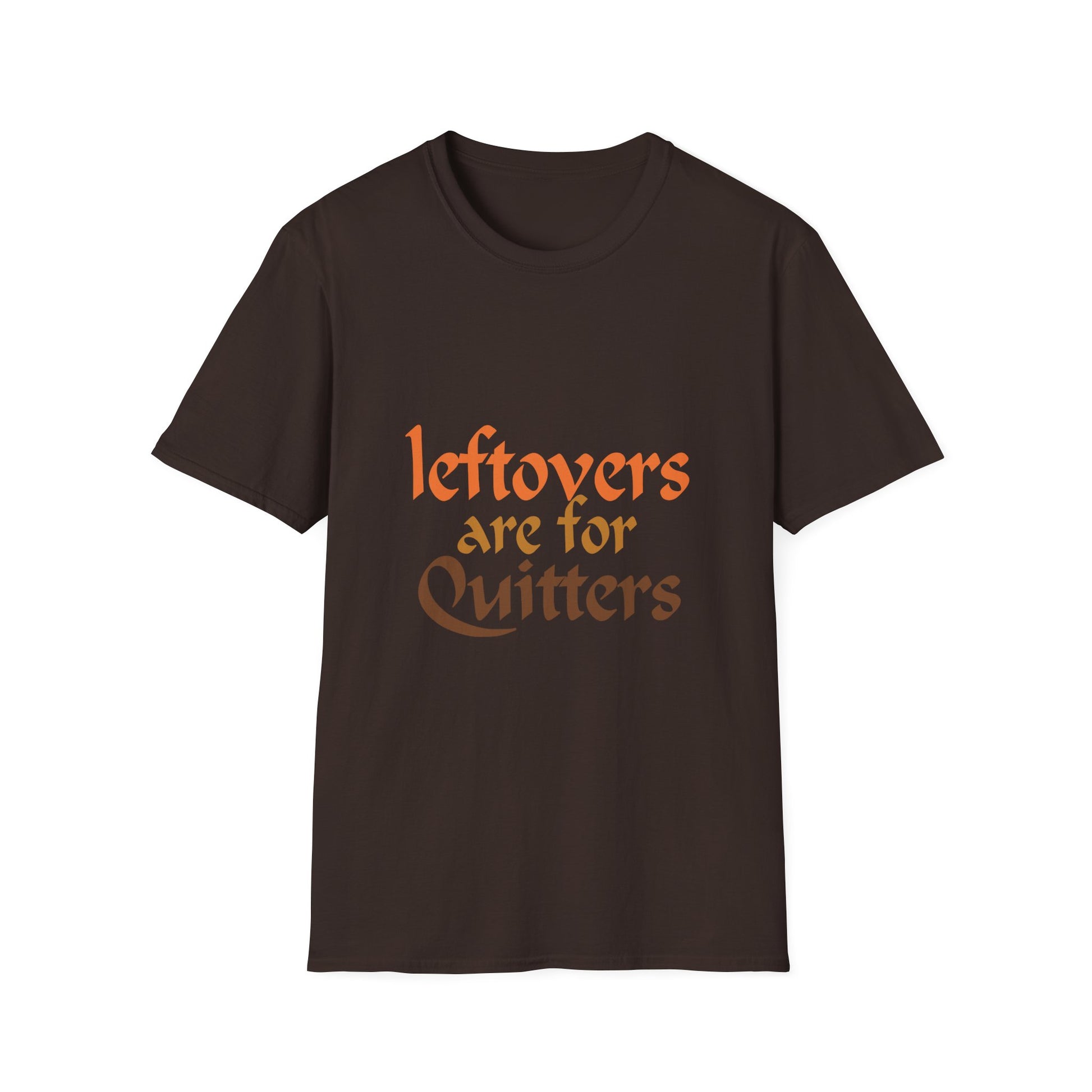 Leftovers Are For Quitters Tee for Food Lovers  Unisex T-Shirt