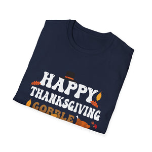 Happy Thanksgiving Gobble Gobble Gobble Thanksgiving  Unisex T-Shirt