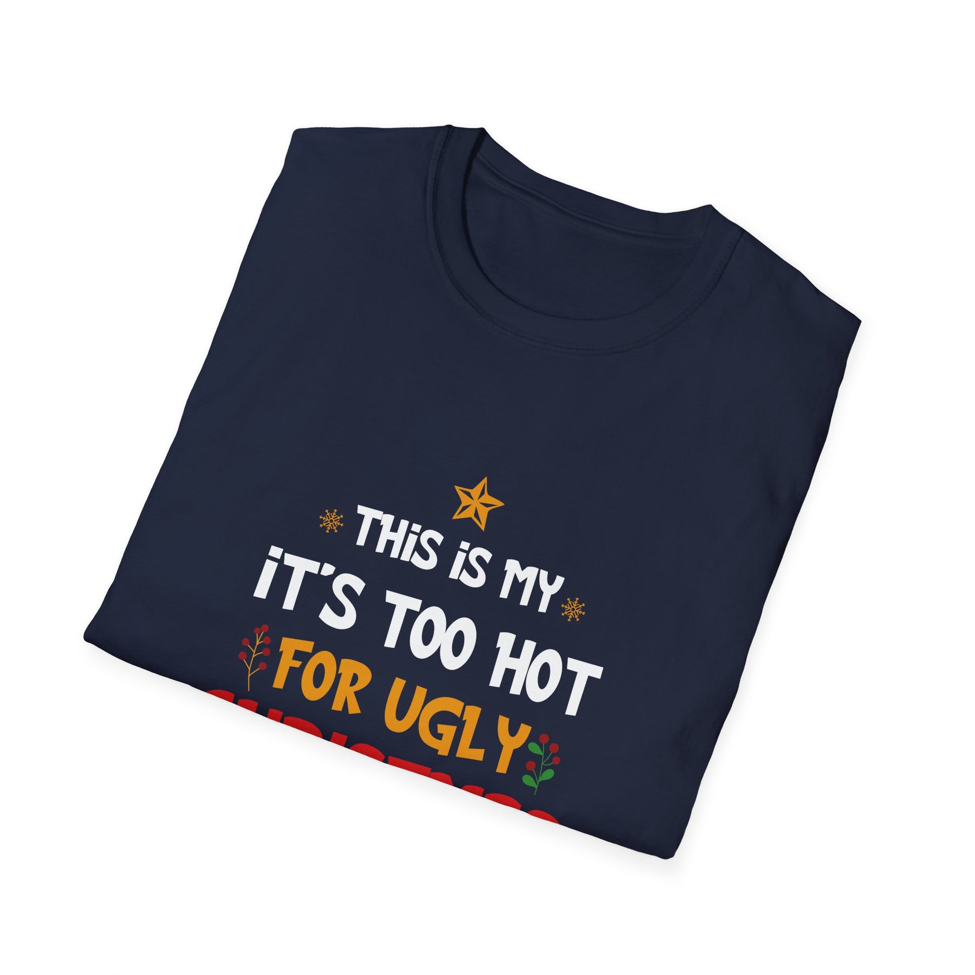 Christmas T-Shirt - "This Is My It's Too Hot For Ugly Christmas Sweaters Shirt" Holiday Tee