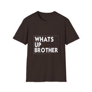 Whats Up Brother T-Shirt — Bold Monochrome Graphic Tee