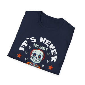 It's never too early for halloween Halloween Fun Halloween TeeUnisex Softstyle T-Shirt