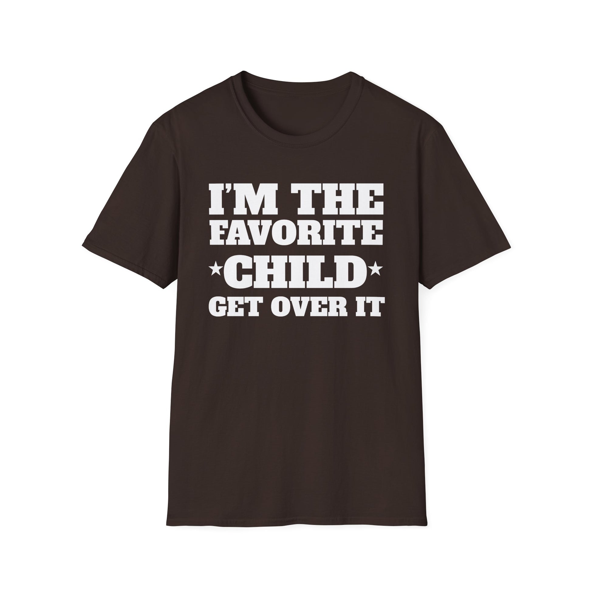 Favorite Child T-Shirt — "I’m the Favorite Child, Get Over It" Funny Family Tee