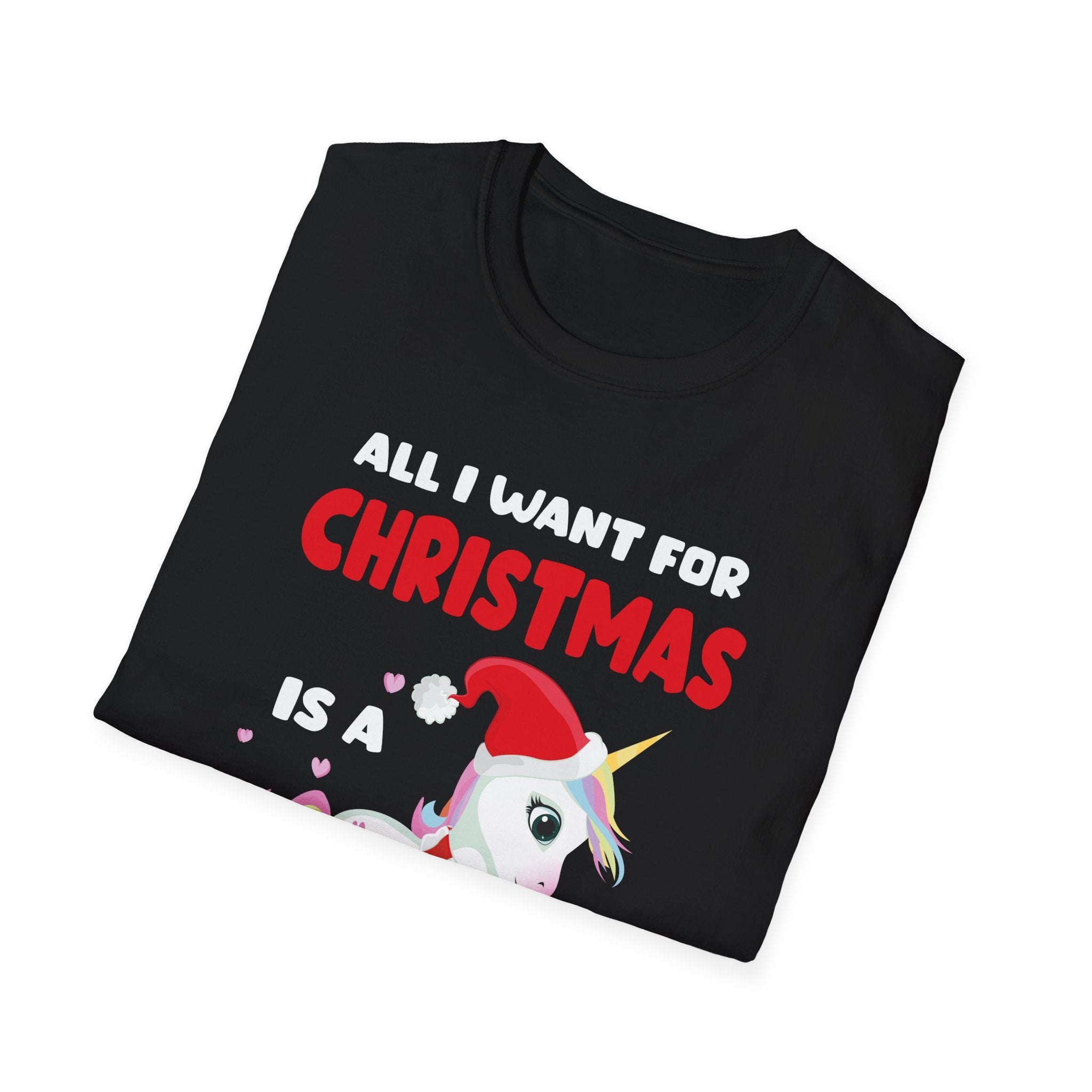 All I Want For Christmas Is A Unicorn Christmas Unicorn Unisex T-Shirt