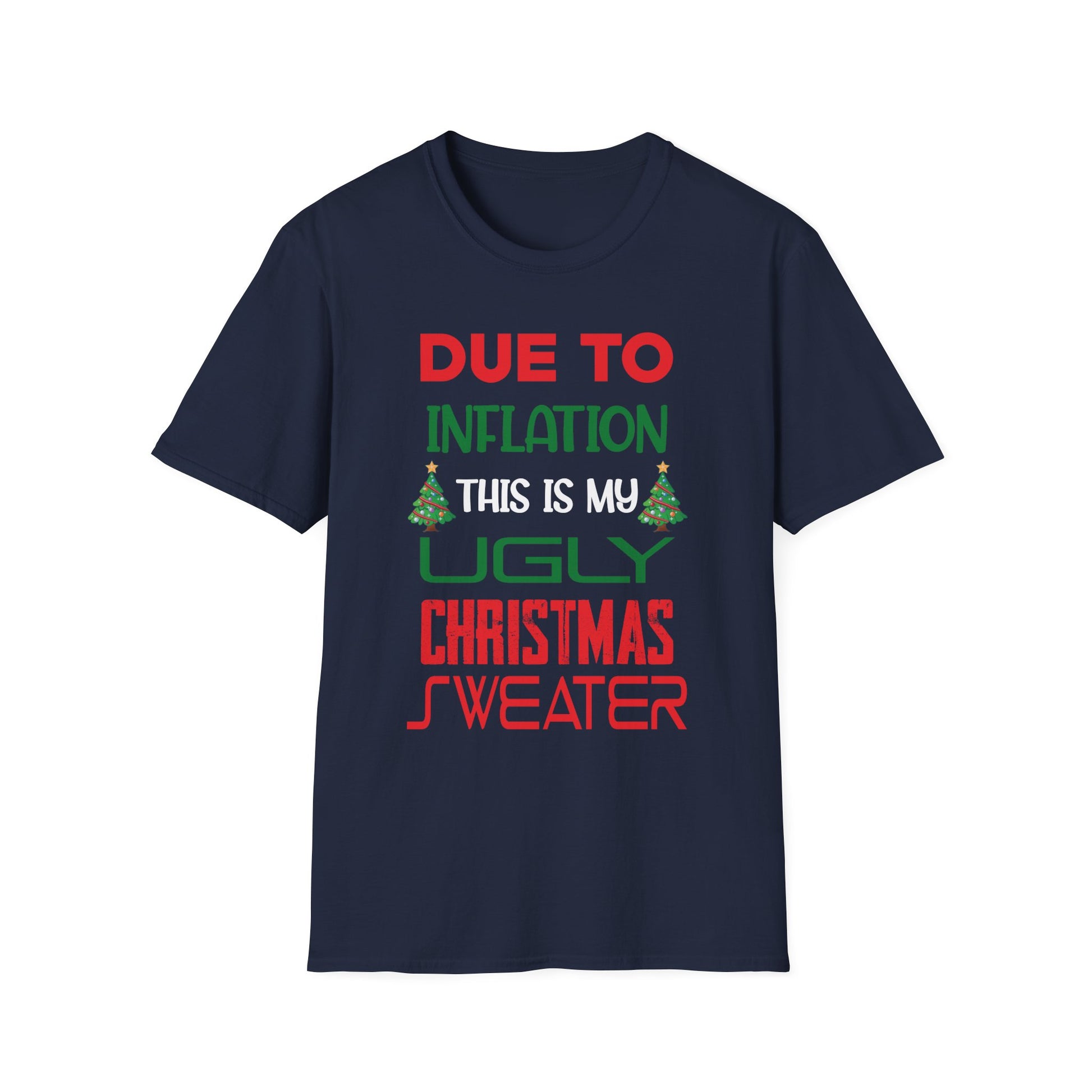 Due to Inflation This is My Ugly Sweater For Christmas Unisex T-Shirt