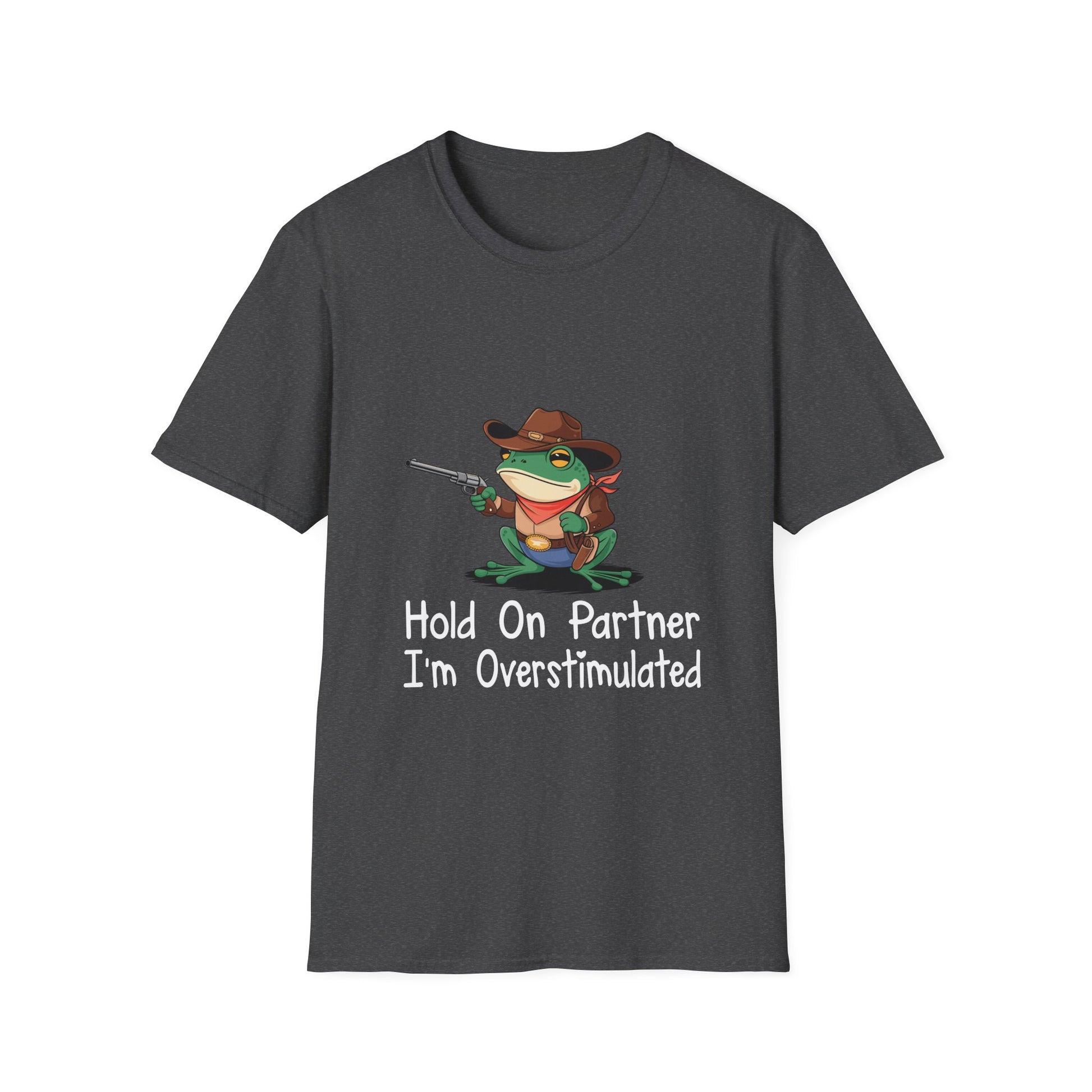 Hold On Partner I'm Overstimulated T-Shirt — Funny Frog Cowboy Graphic Tee