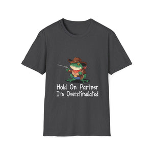 Hold On Partner I'm Overstimulated T-Shirt — Funny Frog Cowboy Graphic Tee