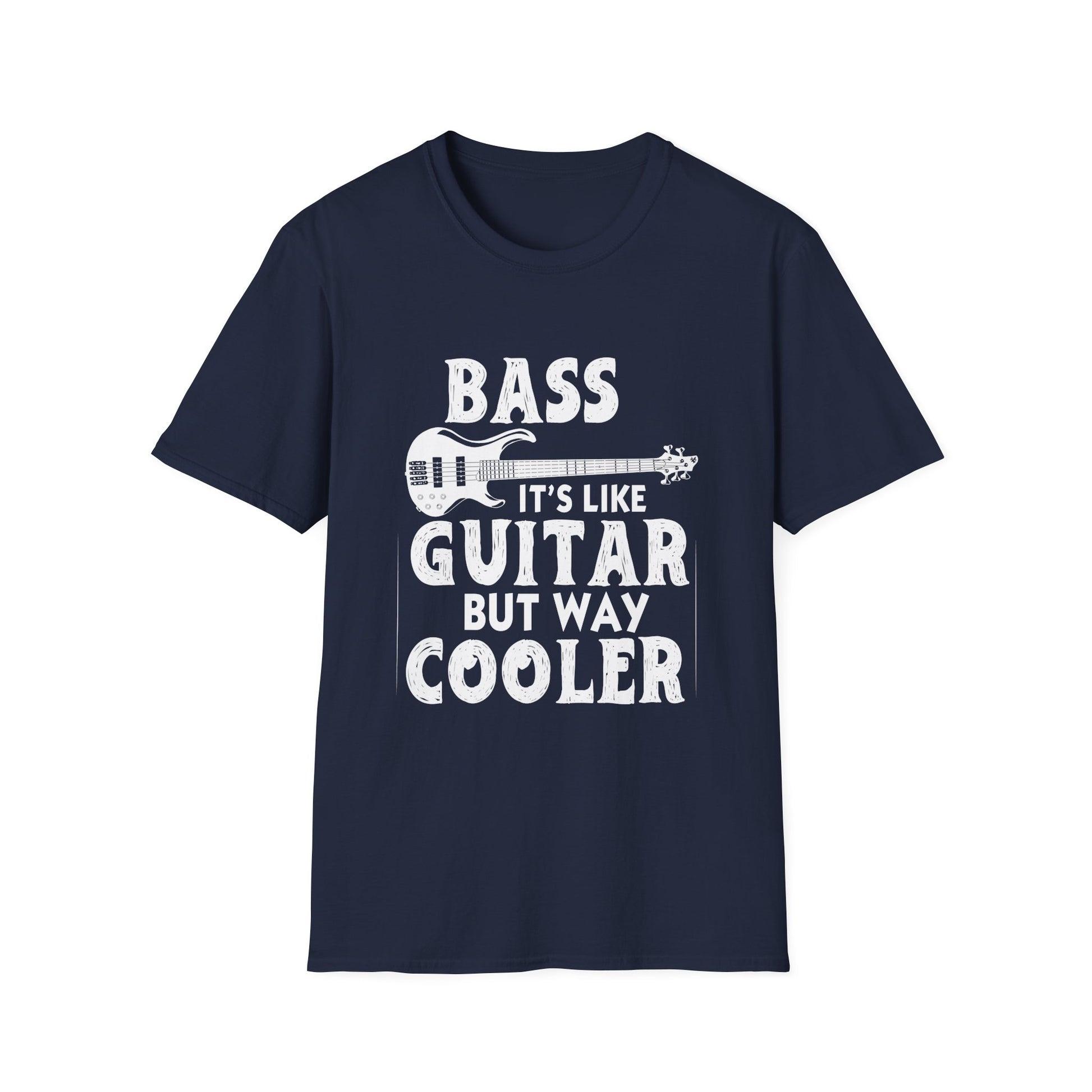 Bass Guitar T-Shirt – "Bass: It's Like Guitar But Way Cooler" Musician Tee