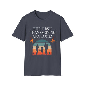 Thanksgiving Family T-Shirt - Our First Thanksgiving as a Family  Unisex T-Shirt