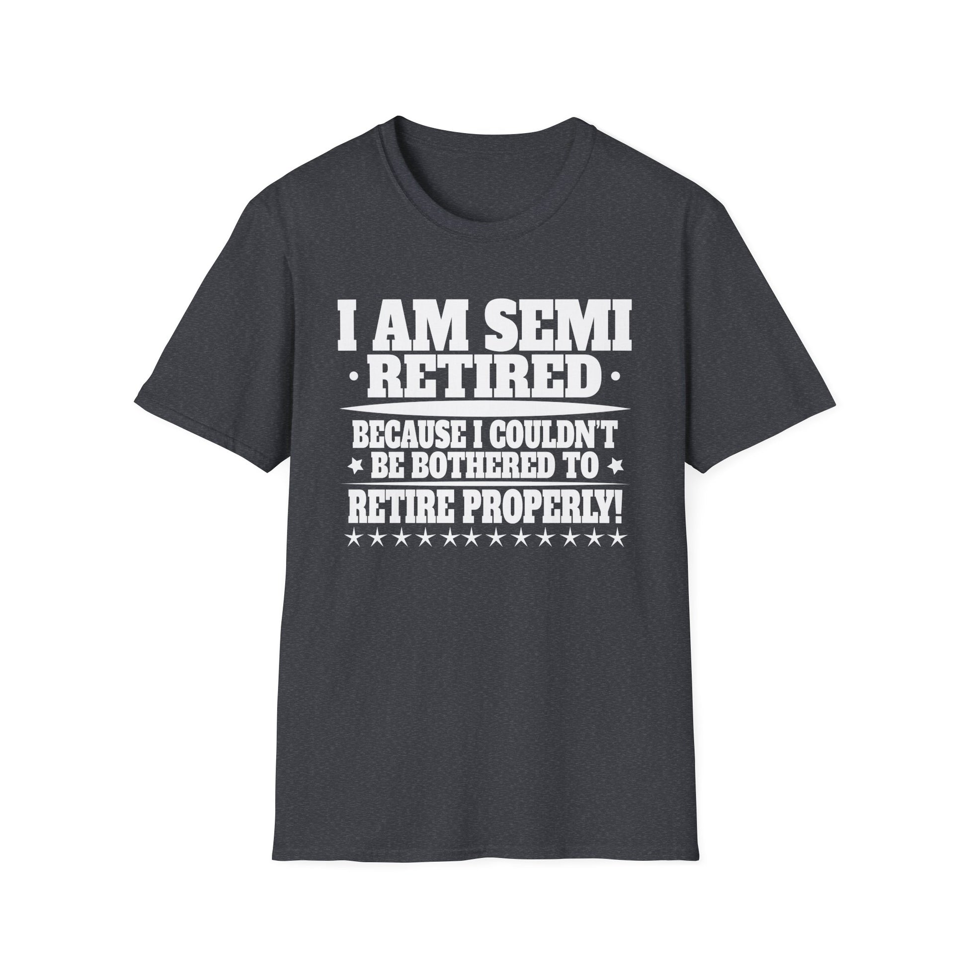 Semi Retirement Funny Semi Retired Slogan Pun Unisex T-Shirt