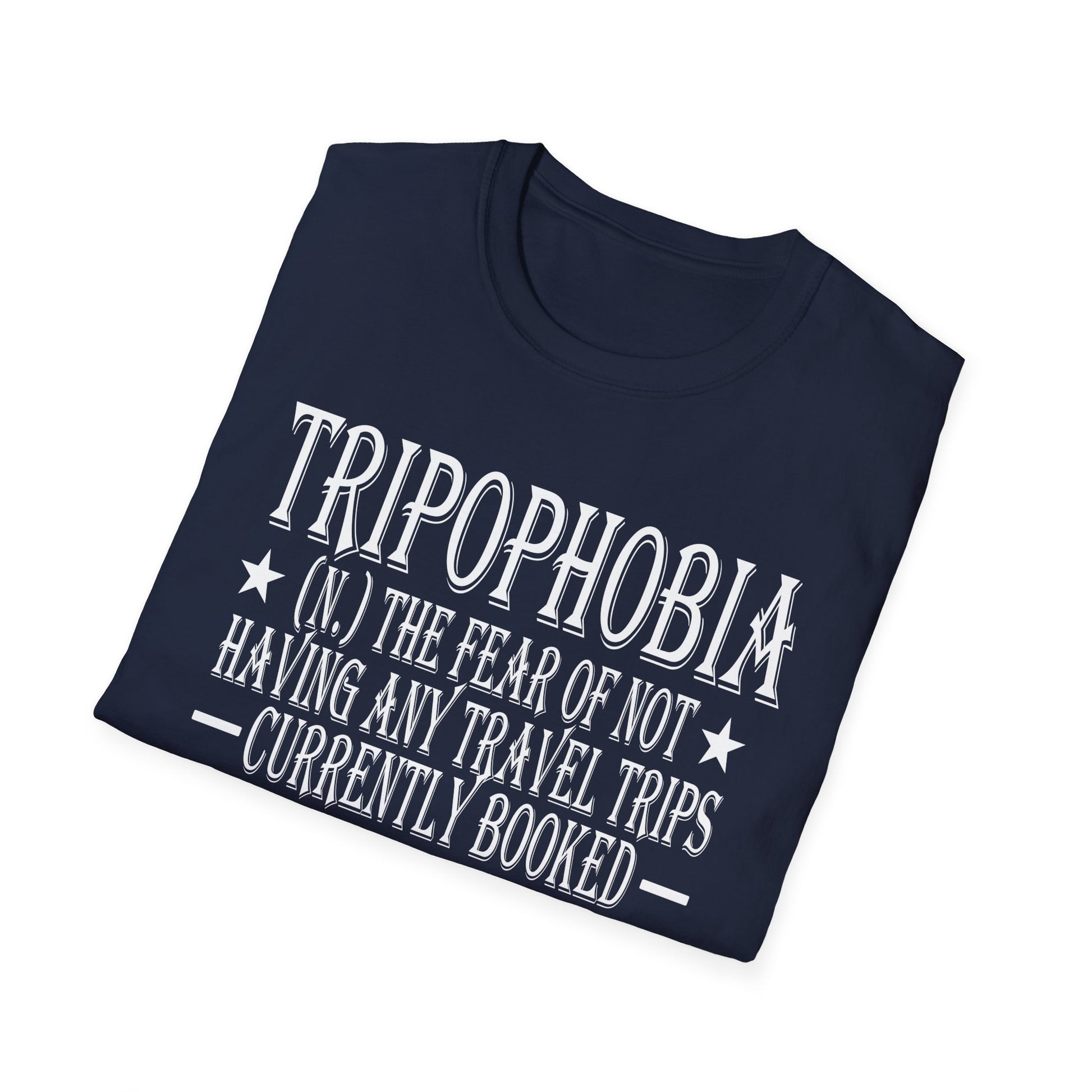 Tripophobia Definition T-Shirt — "Tripophobia: (n.) The fear of not having any travel trips currently booked"