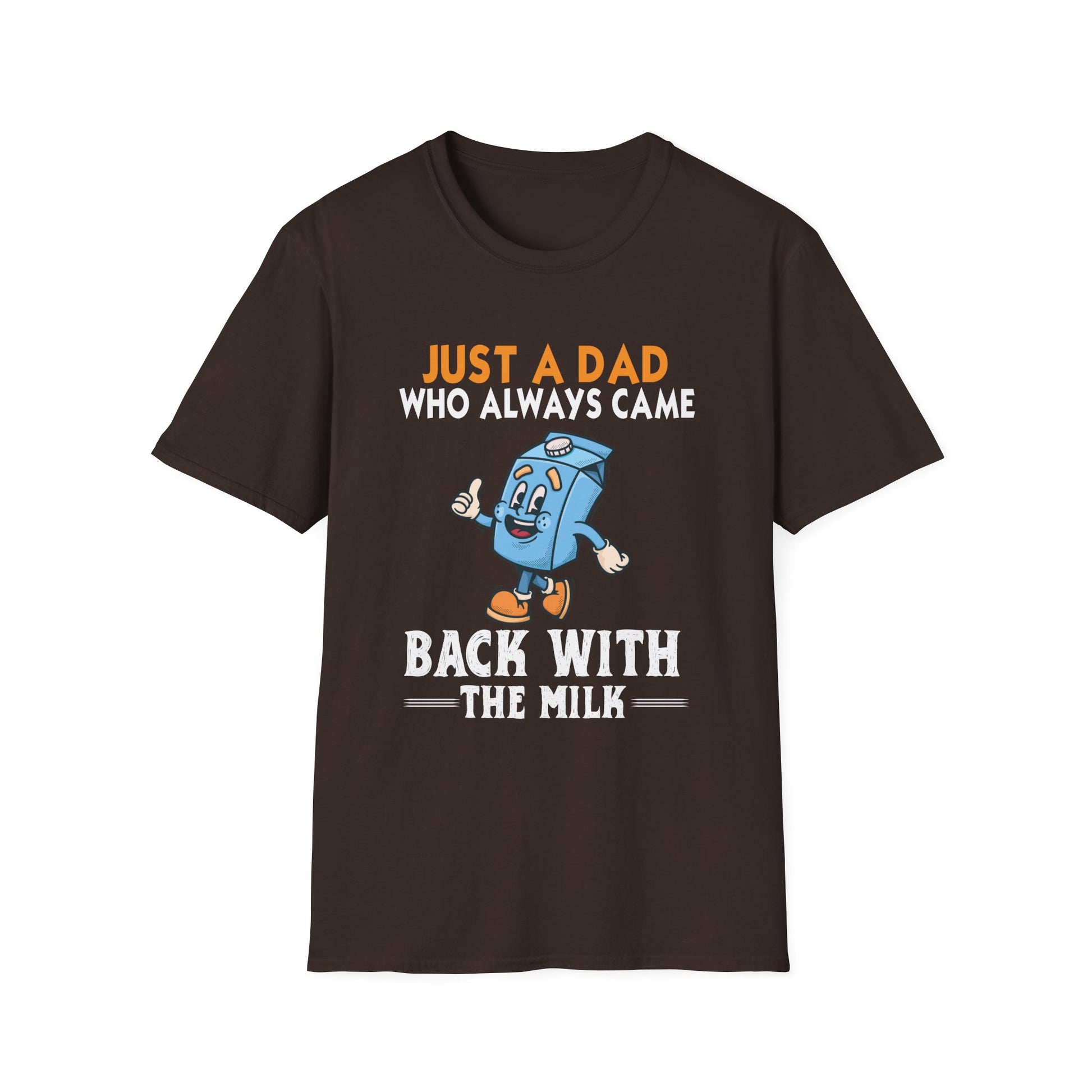 Just A Dad Who Always Came Back With The Milk T-Shirt — Funny Father's Day Dad Tee