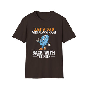 Just A Dad Who Always Came Back With The Milk T-Shirt — Funny Father's Day Dad Tee