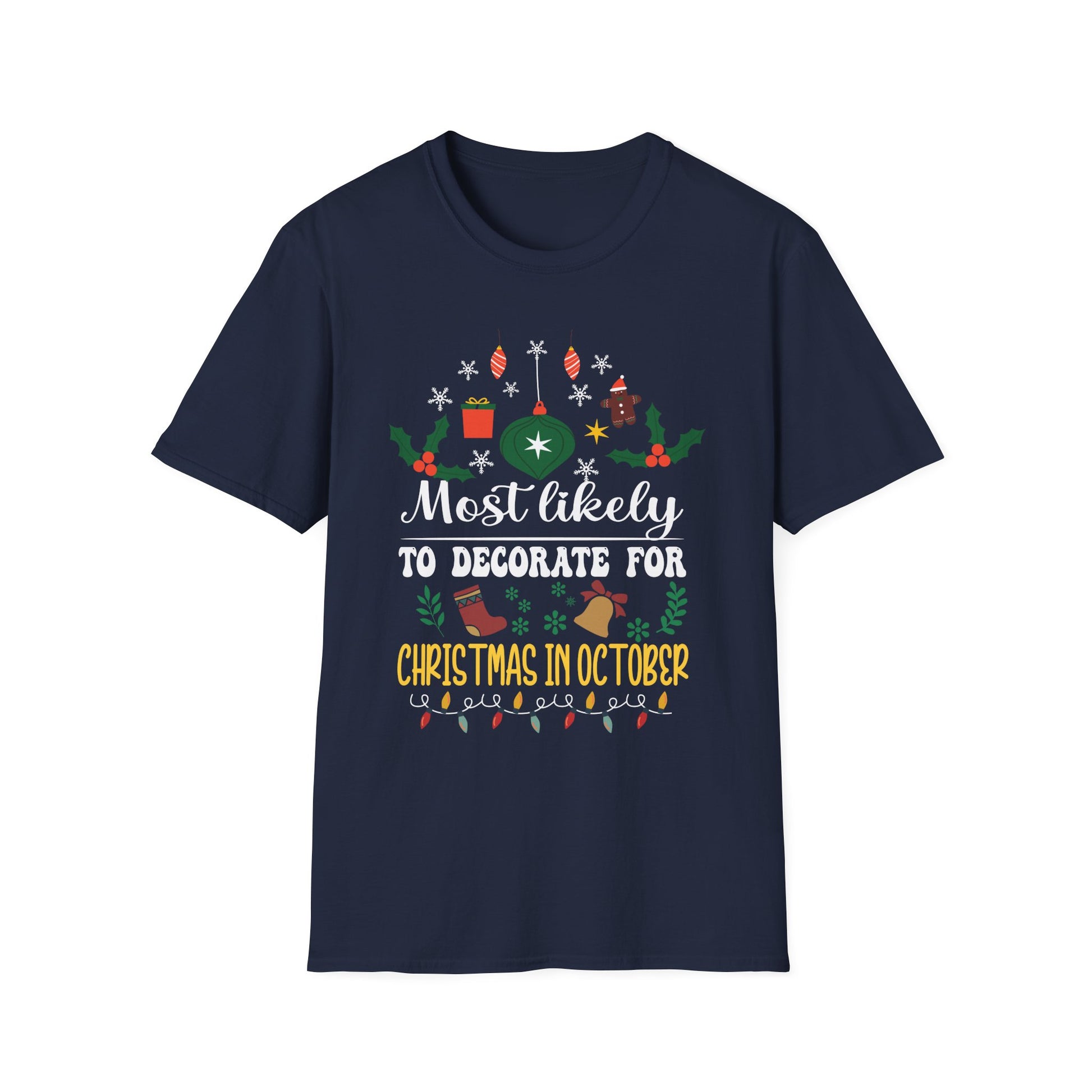 Most Likely To Decorate For Christmas In October Christmas Unisex Softstyle T-Shirt