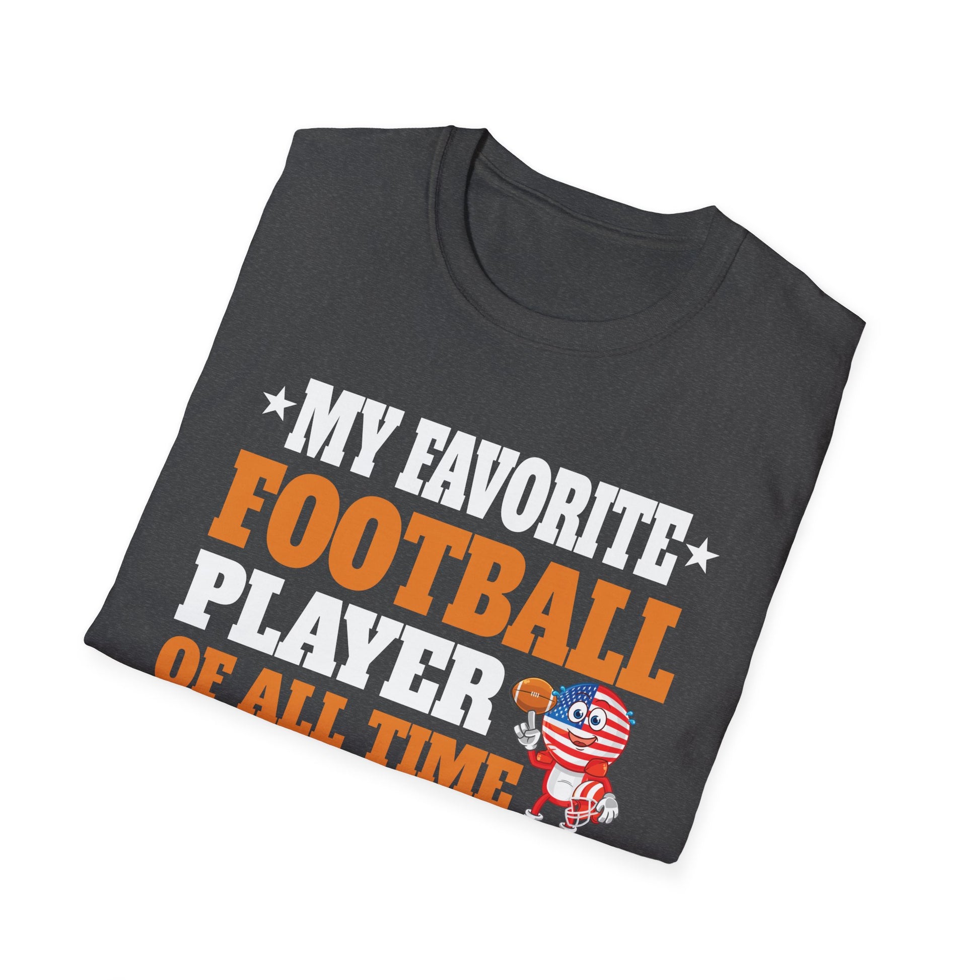 Dad Football T-Shirt - "My Favorite Football Player of All Time Calls Me Dad"