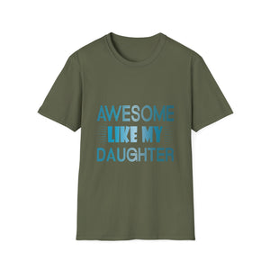 Awesome Like My Daughter T-Shirt - Funny Dad/Mom Tee, Family Pride Gift