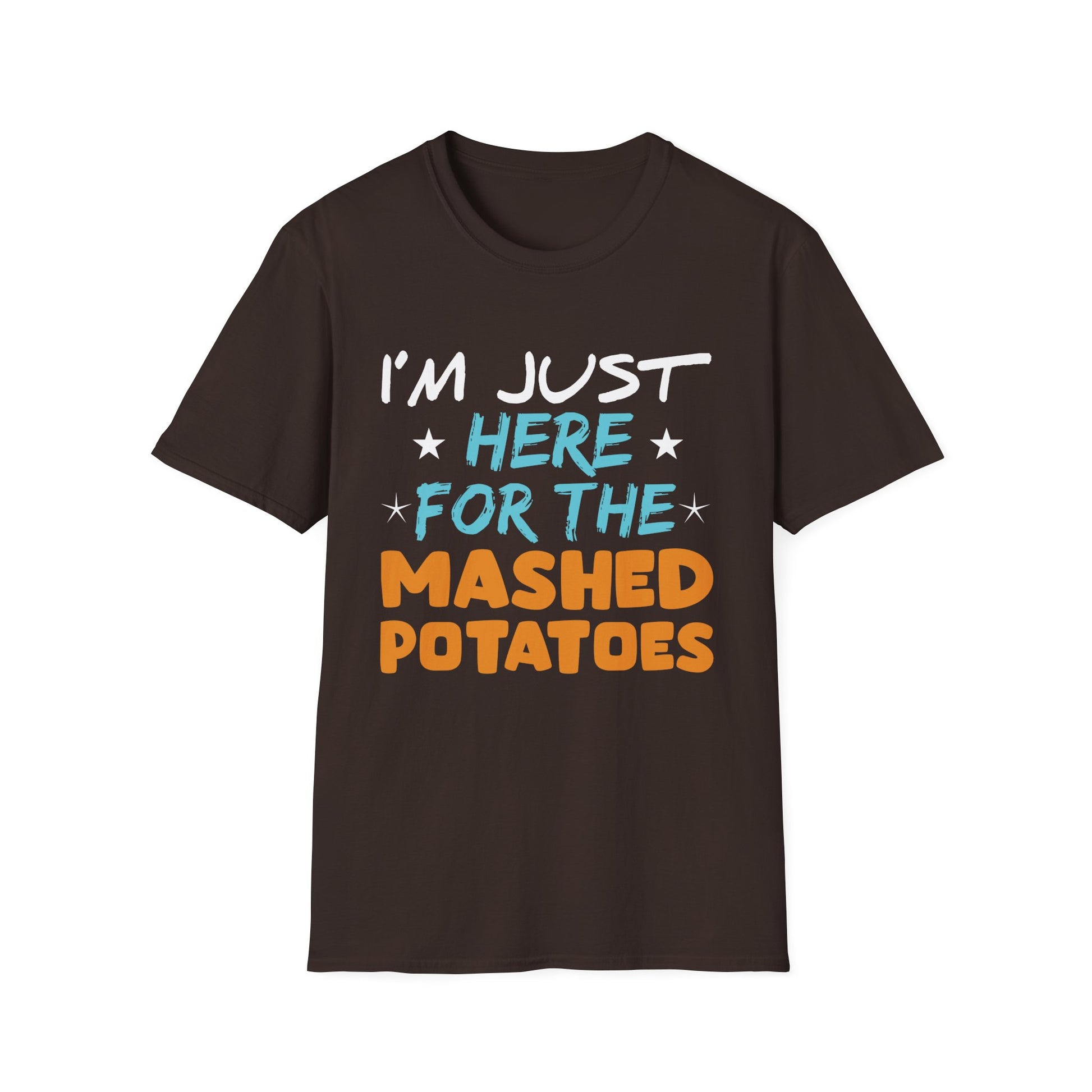 T-Shirt — "I’m Just Here for the Mashed Potatoes" Thanksgiving Shirt