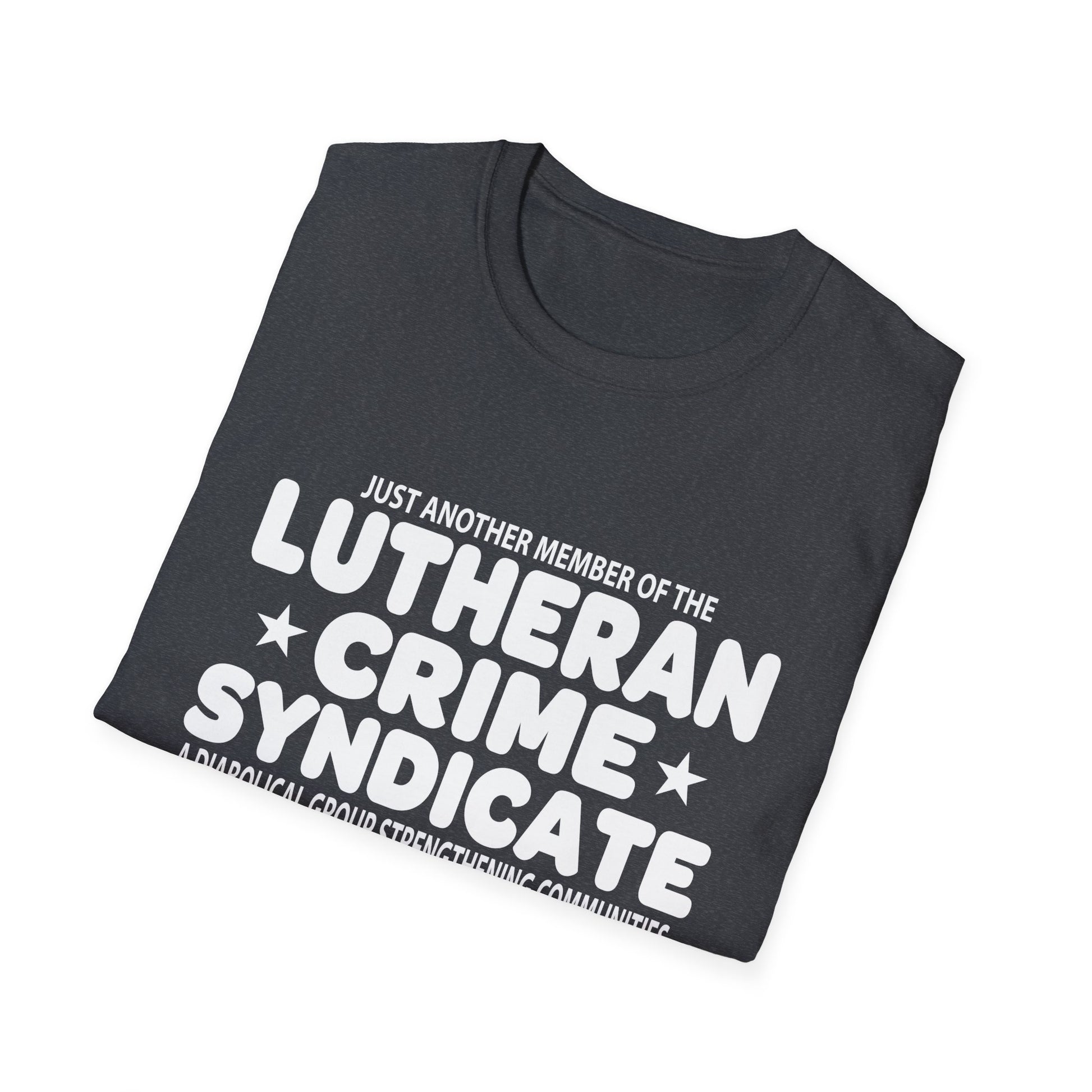 Just Another Member Of The Lutheran Crime Syndicate Unisex T-Shirt