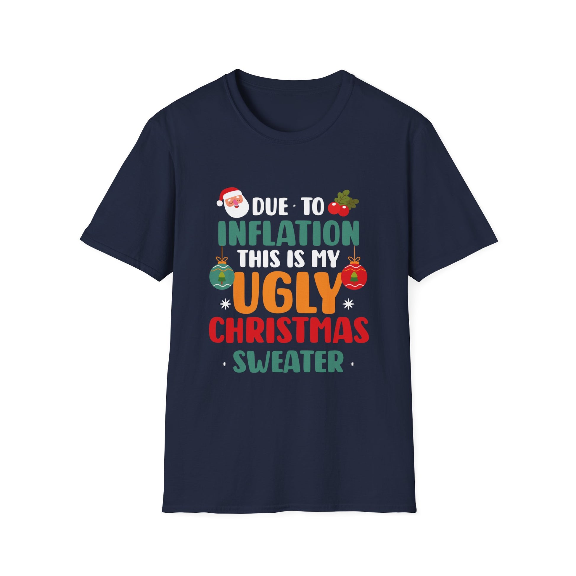 Ugly Christmas Sweater T-Shirt — “Due to Inflation This Is My Ugly Christmas Sweater” Holiday Tee