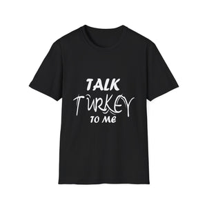 Talk Turkey to Me T-Shirt — Funny Thanksgiving Tee