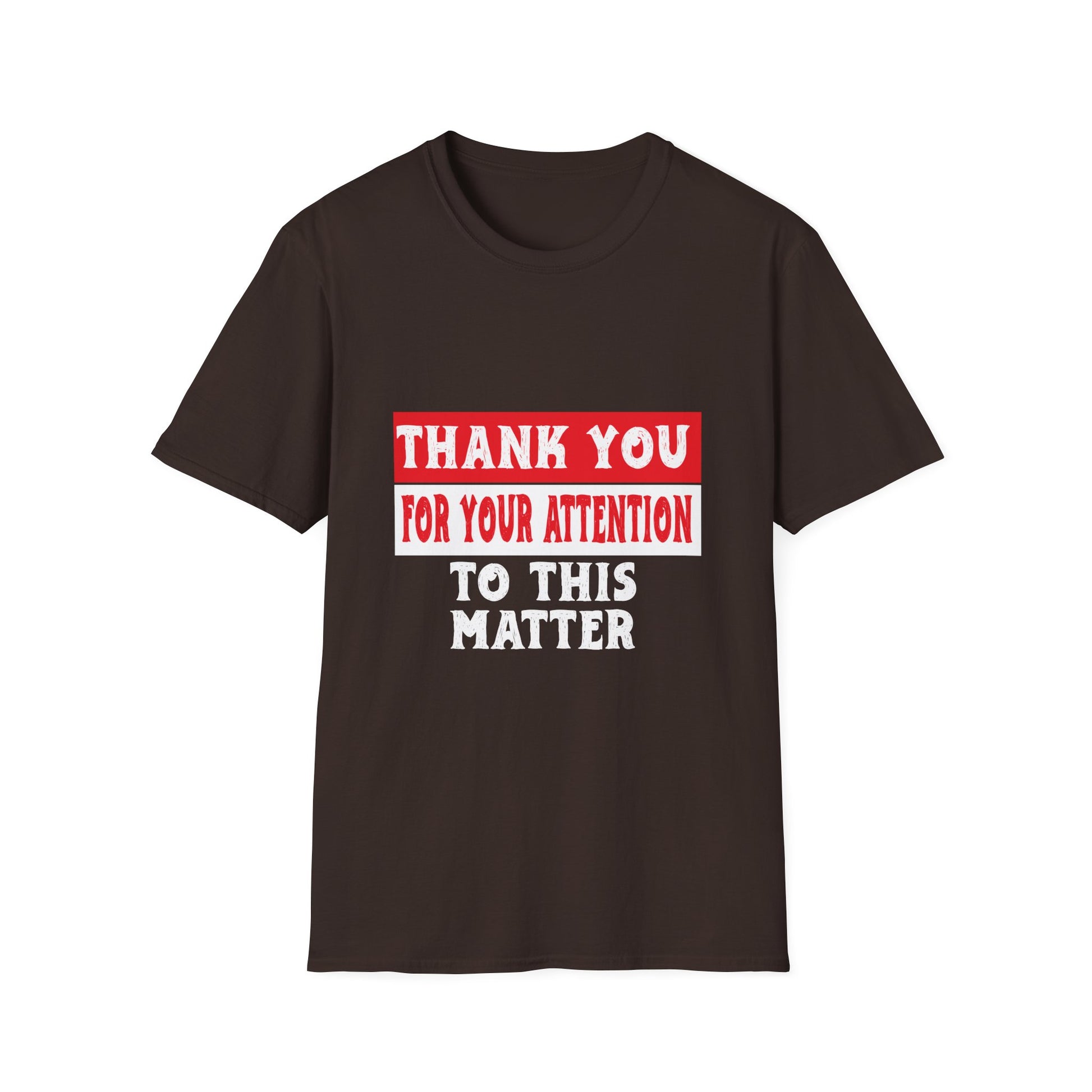 Thank You For Your Attention To This Matter T-Shirt
