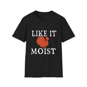 Like It Moist Turkey T-Shirt — Funny Thanksgiving Holiday Tee