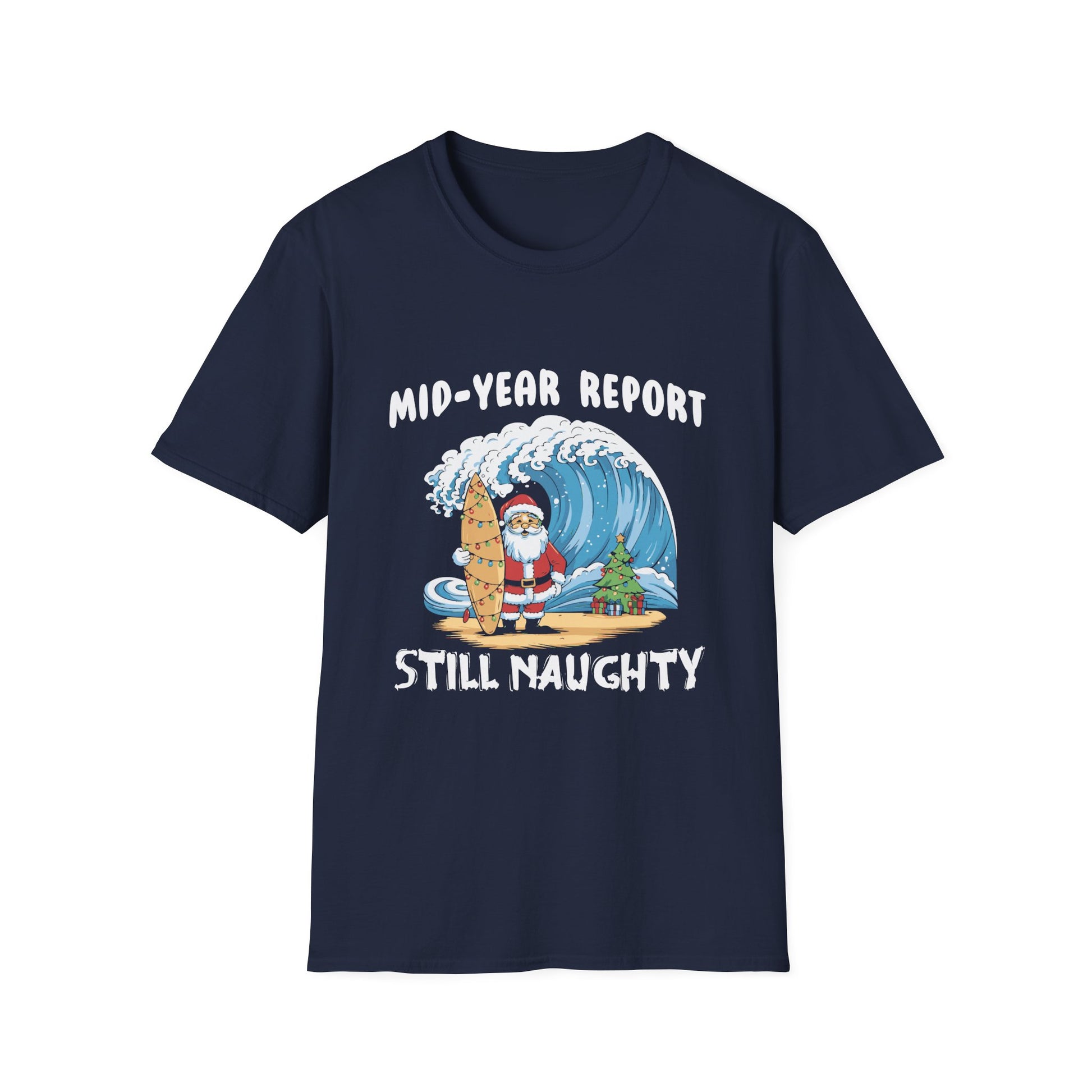 Santa Surfer Mid Year Report Still Naughty Christmas In July Unisex Softstyle T-Shirt