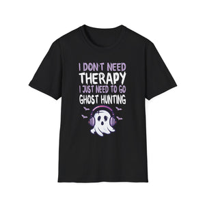 Ghost Hunting T-Shirt — “I Don't Need Therapy I Just Need To Go Ghost Hunting” Paranormal Tee