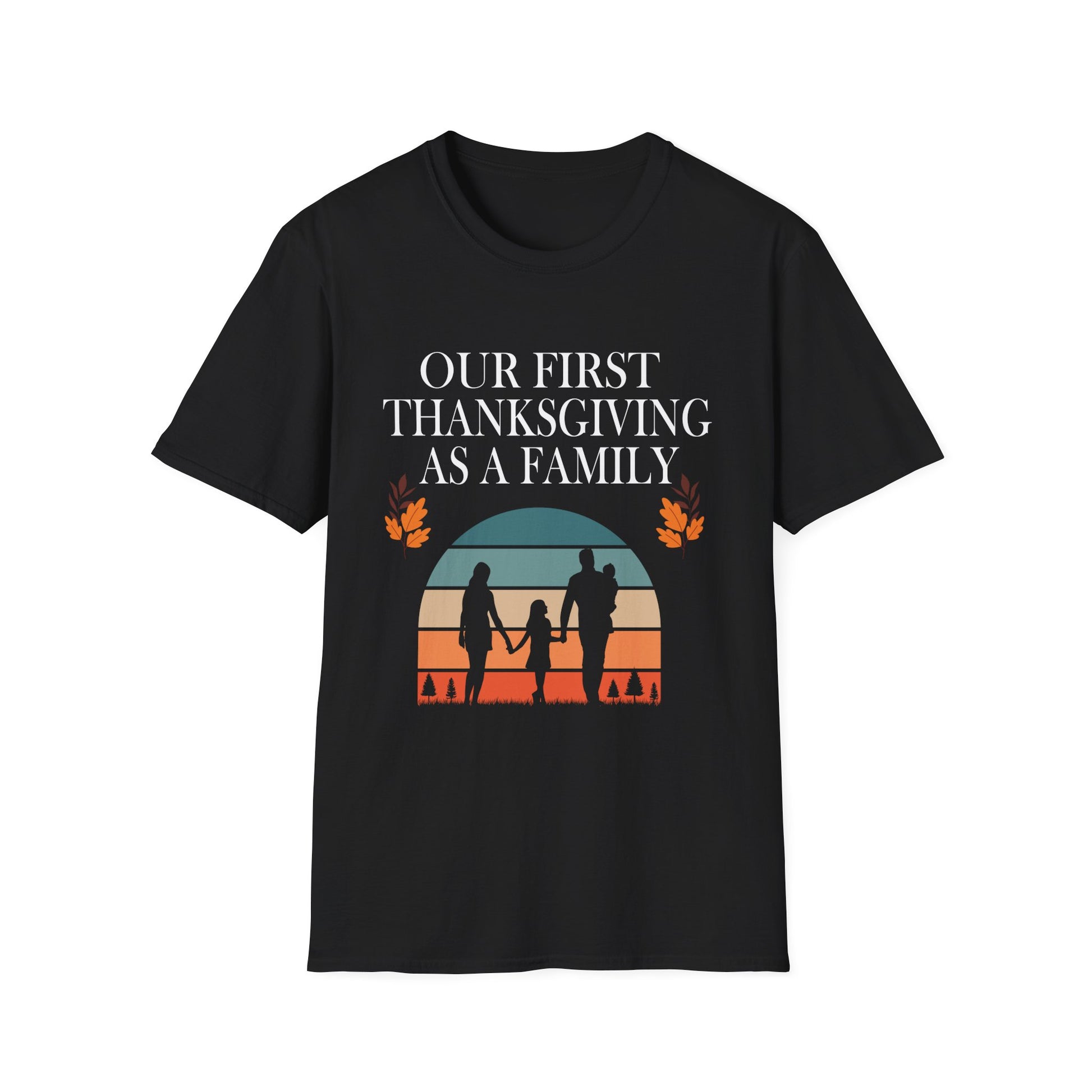 Thanksgiving Family T-Shirt - Our First Thanksgiving as a Family  Unisex T-Shirt