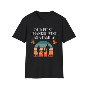 Thanksgiving Family T-Shirt - Our First Thanksgiving as a Family  Unisex T-Shirt