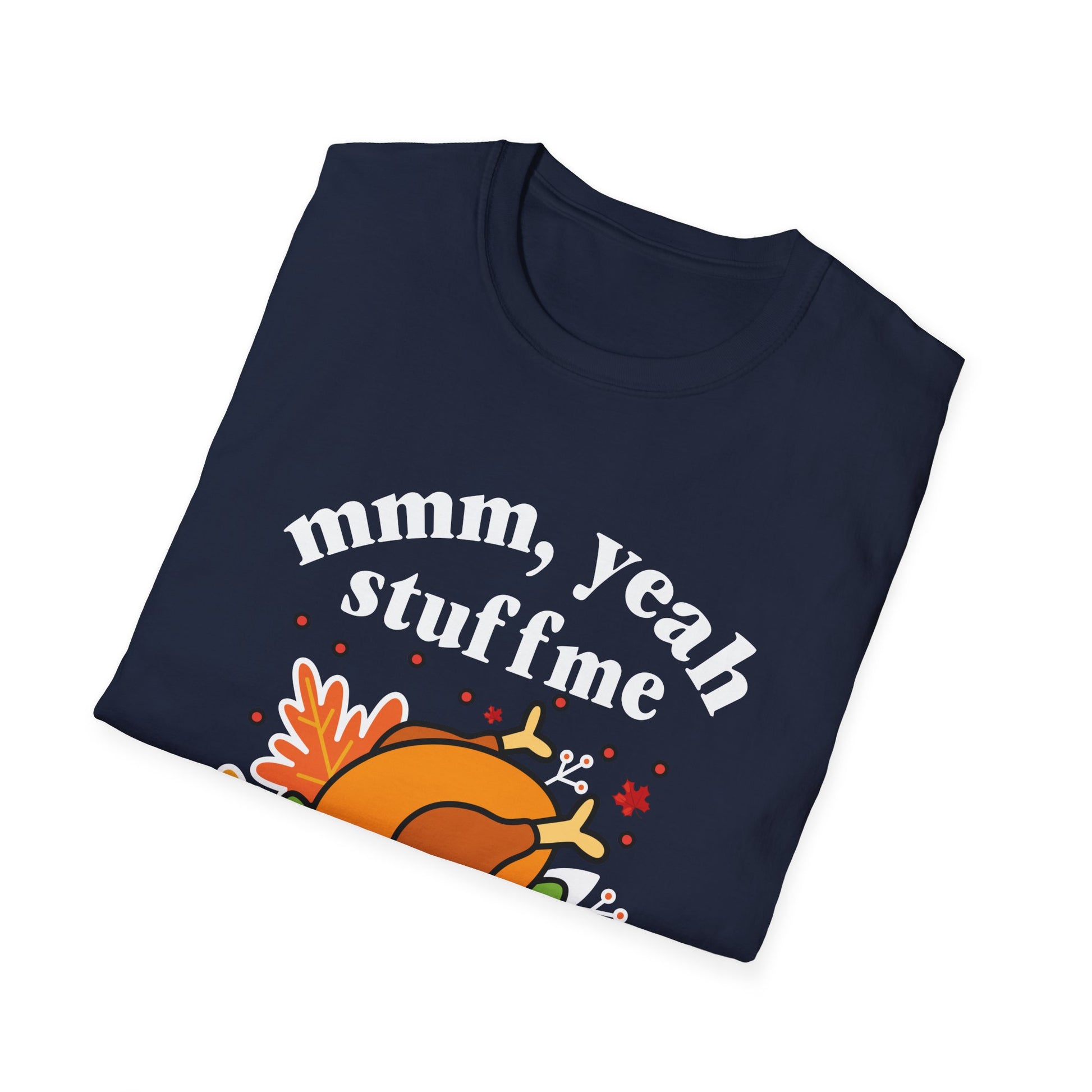 Thanksgiving Turkey "mmm, yeah stuff me daddy" T-Shirt