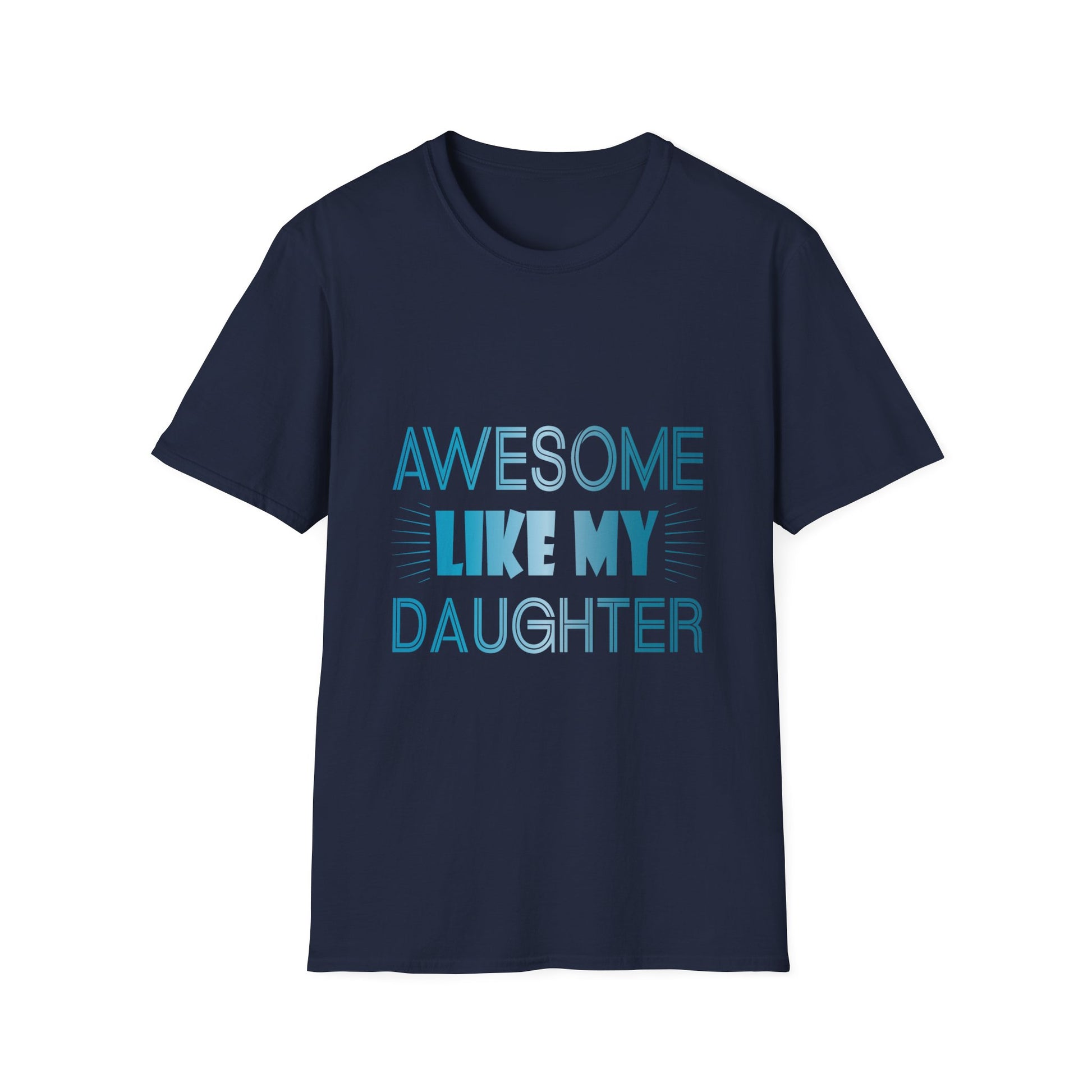 Awesome Like My Daughter T-Shirt - Funny Dad/Mom Tee, Family Pride Gift