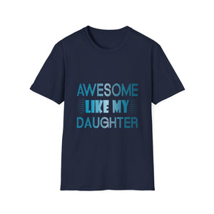 Awesome Like My Daughter T-Shirt - Funny Dad/Mom Tee, Family Pride Gift
