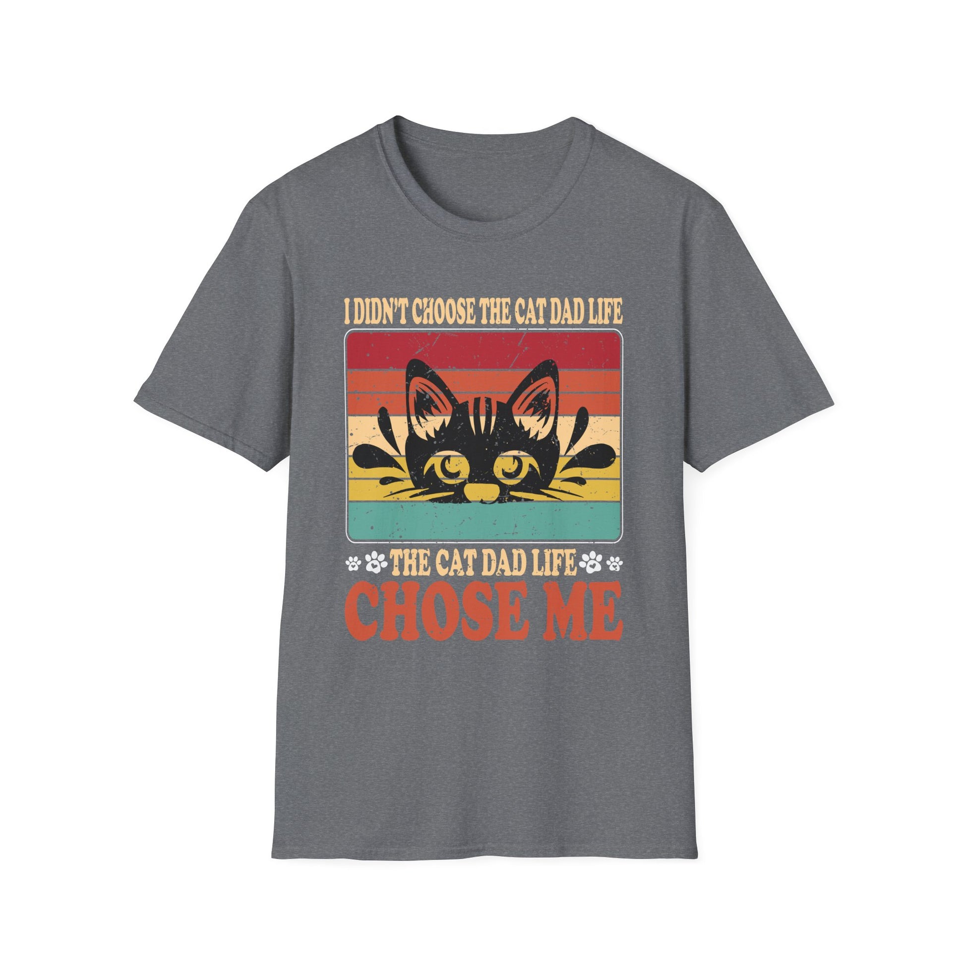 I Didn't Choose The Cat Dad Life The Cat Dad Life Chose Me Unisex Graphic Tee