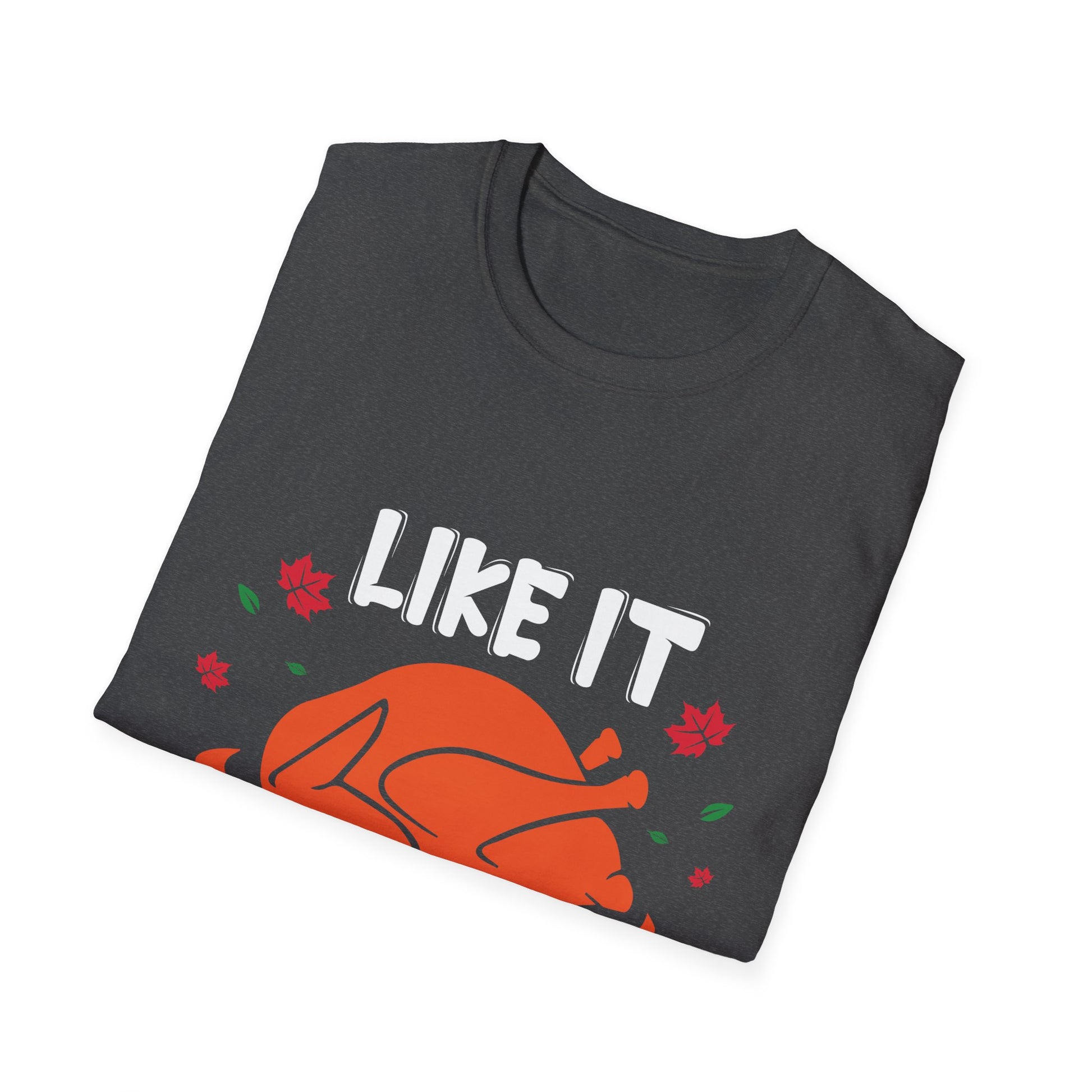 Like It Moist T-Shirt — Funny Thanksgiving Turkey Tee