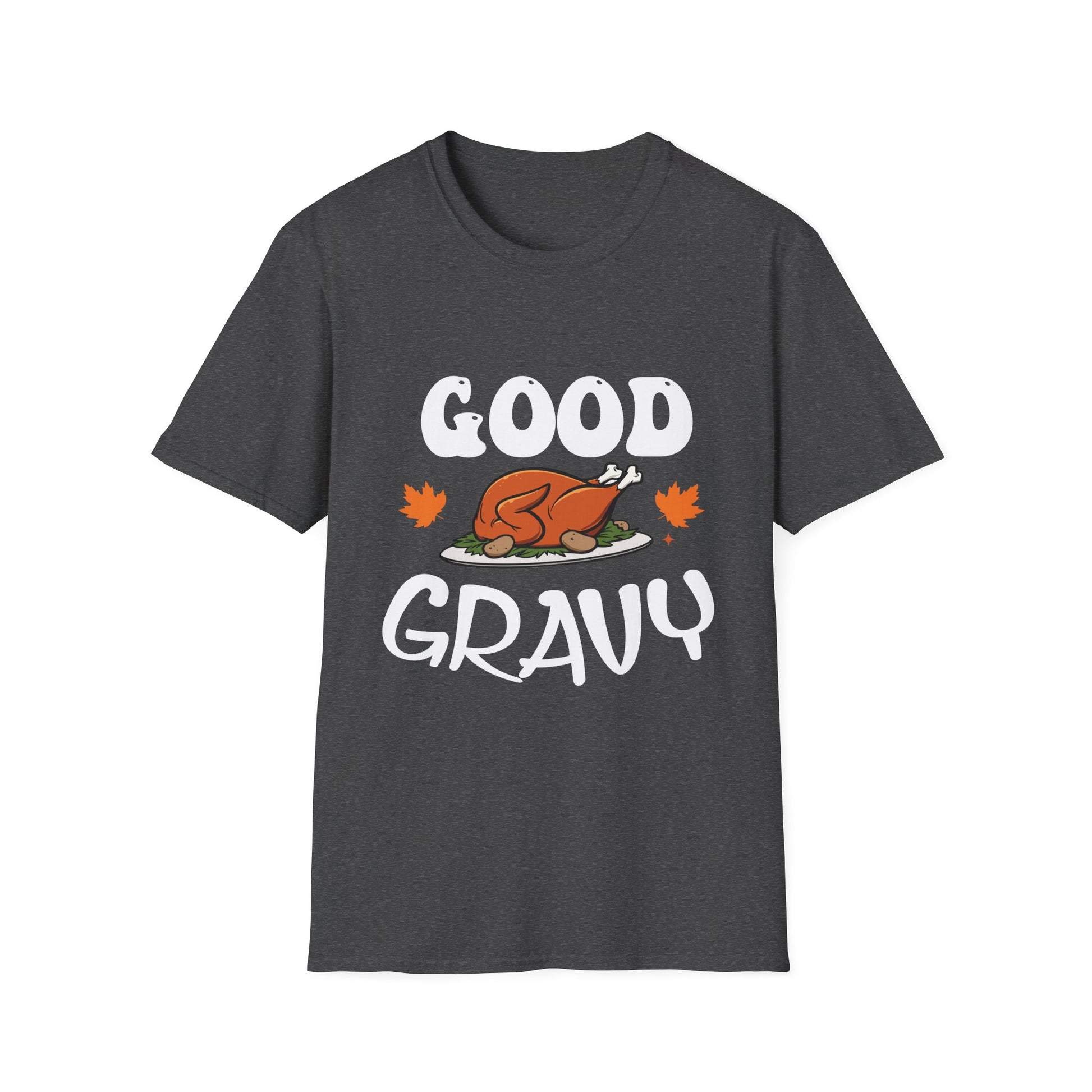 Funny Good Gravy Thanksgiving Unisex T-Shirt