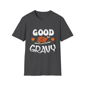 Funny Good Gravy Thanksgiving Unisex T-Shirt