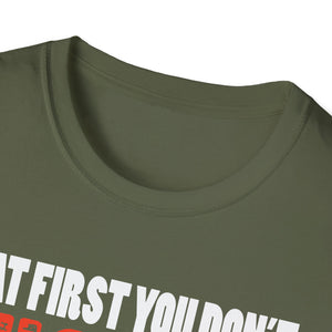 If At First You Don't Succeed Try Doing What Doug Told You To Do The First Time T-Shirt