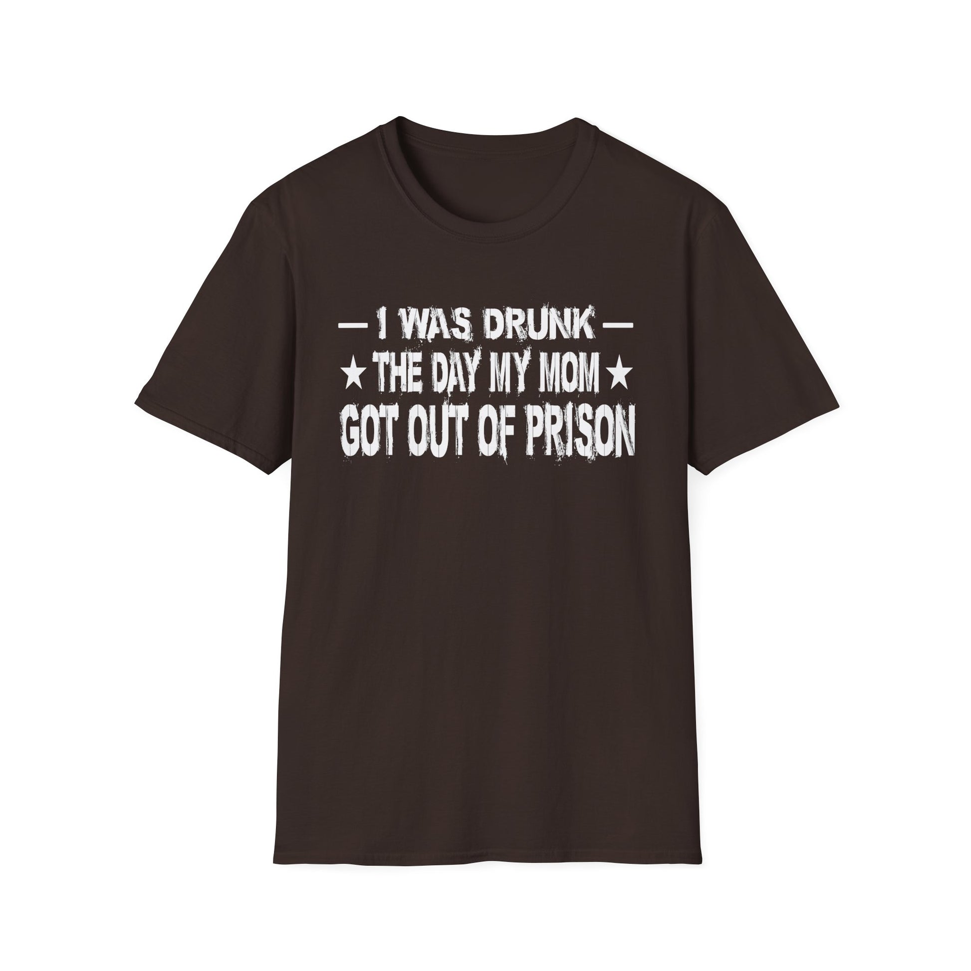 T-Shirt – “I Was Drunk The Day My Mom Got Out Of Prison” Funny Prison Release Tee