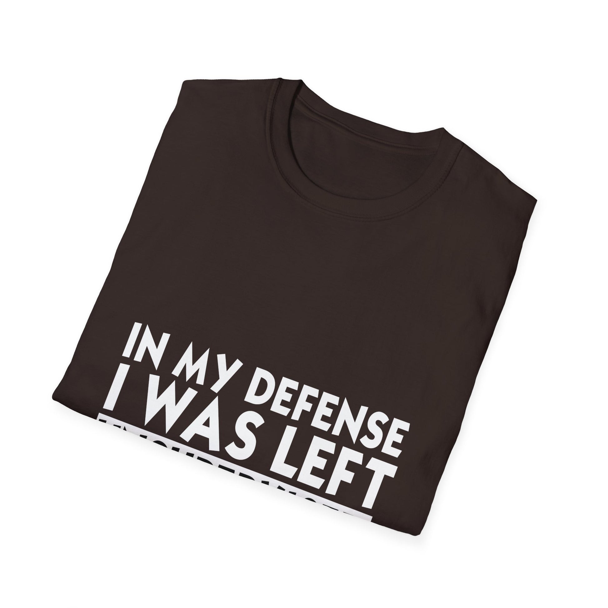 Funny 'In My Defense I Was Left Unsupervised' T-Shirt