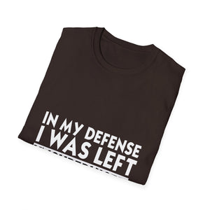 Funny 'In My Defense I Was Left Unsupervised' T-Shirt