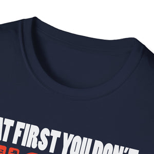If At First You Don't Succeed Try Doing What Doug Told You To Do The First Time T-Shirt