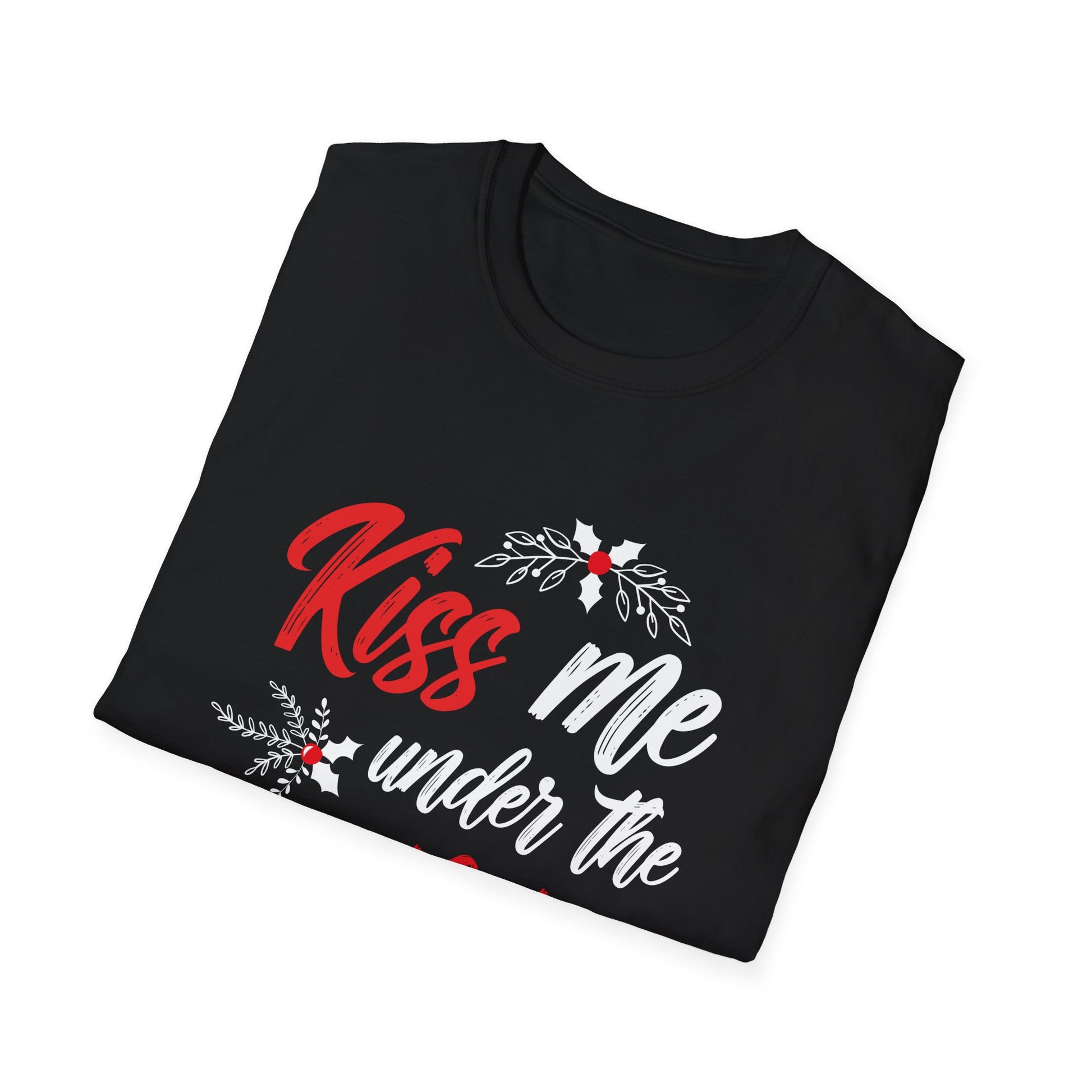 Kiss Me Under The Mistletoe Funny Sexy Christmas Unisex T-Shirt