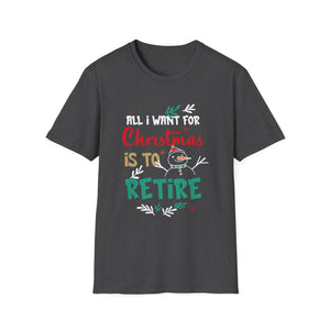 All I Want For Christmas Is To Retire Christmas Retirement Unisex T-Shirt