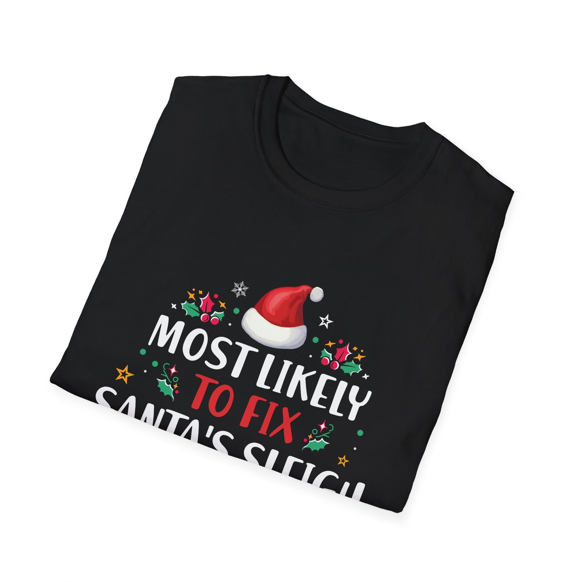 Most Likely To Fix Santa Sleigh Christmas Believe Santa T-Shirt