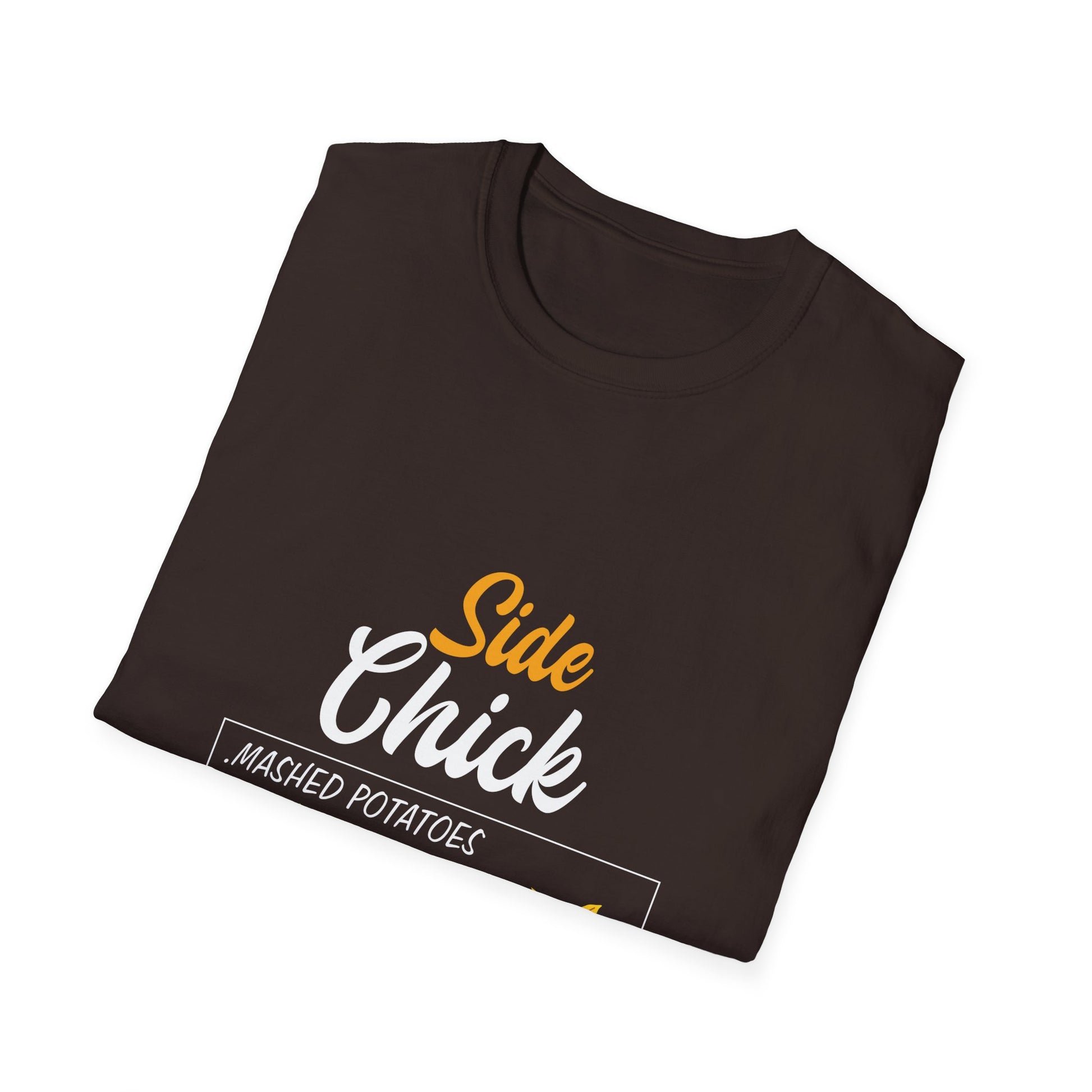 Side Chick T-Shirt — Funny Thanksgiving Side Dish Shirt (Mashed Potatoes, Stuffing, Cranberry)