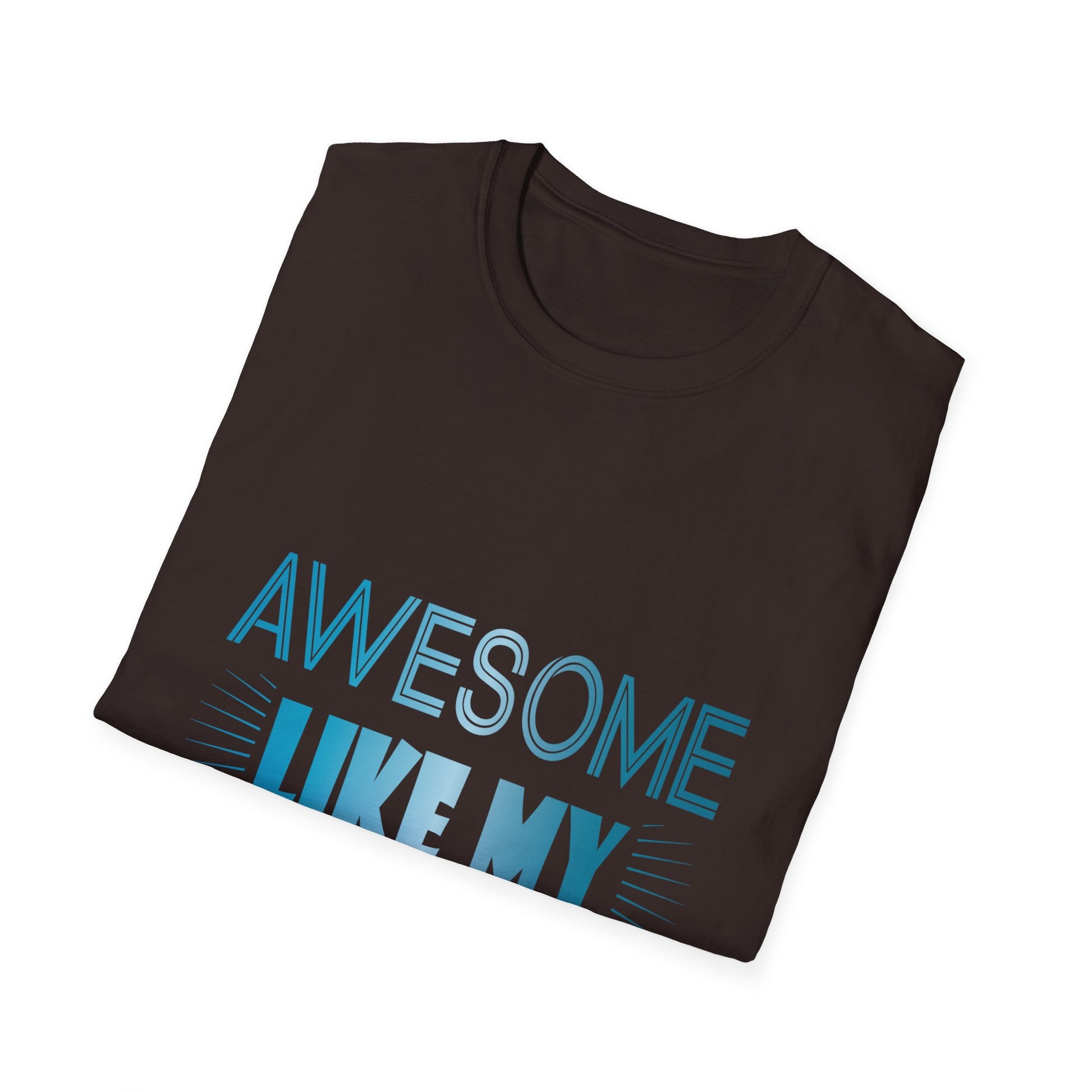 Awesome Like My Daughter T-Shirt - Funny Dad/Mom Tee, Family Pride Gift